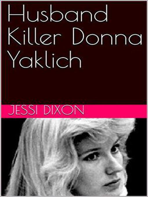 Title details for Husband Killer Donna Yaklich by Jessi Dixon - Wait list